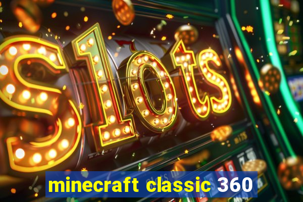 minecraft classic 360